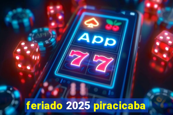 feriado 2025 piracicaba